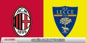 Soi kèo AC Milan vs Lecce 02h45 ngày 19/01 – Vòng 21 Serie A tại routerlogin.mobi