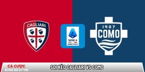 Soi kèo Cagliari vs Como, 21h00 ngày 07/03 – Serie A tại routerlogin.mobi